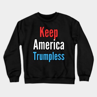 Keep America Trumpless ny -Trump Crewneck Sweatshirt